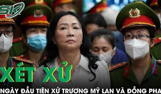 Ngày đầu tiên xét xử Trương Mỹ Lan cùng đồng phạm, vắng 5 bị cáo đang bỏ trốn