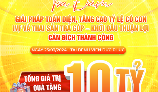 Bệnh viện Đức Phúc tổ chức tọa đàm 'Giải pháp toàn diện, tăng cao tỷ lệ có con IVF và thai sản trả góp'