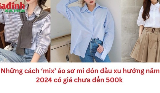 Những cách mix áo sơ mi đón đầu xu hướng năm 2024  mùa hè có giá chưa đến 500k