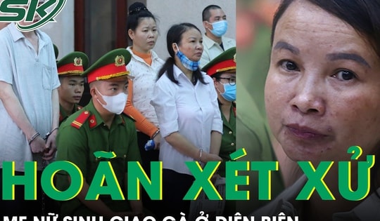 Hoãn phiên tòa xét xử mẹ nữ sinh giao gà ở Điện Biên do bị cáo liên tục ngất xỉu