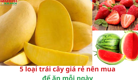 6 loại trái cây tốt cho sức khỏe, giá hấp dẫn nên ăn mỗi ngày