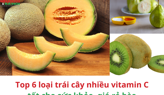 Top 6 loại trái cây nhiều vitamin C tốt cho sức khỏe, giá rẻ bèo