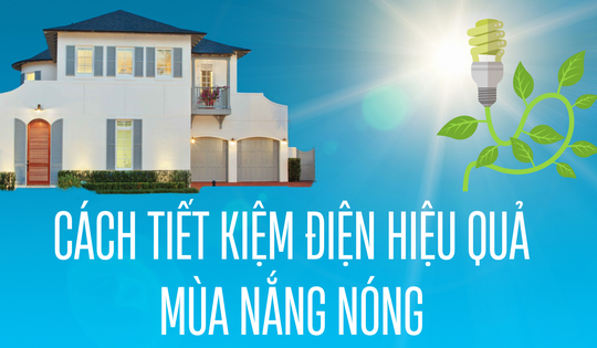 Cách tiết kiệm điện hiệu quả trong gia đình mùa nắng nóng