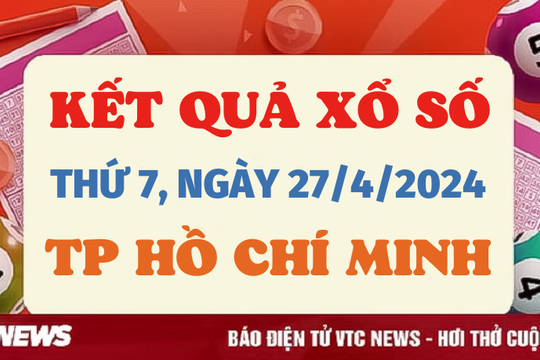 XSHCM 27/4 - Kết quả xổ số TP.HCM hôm nay 27/4/2024 - KQXSHCM 27/4