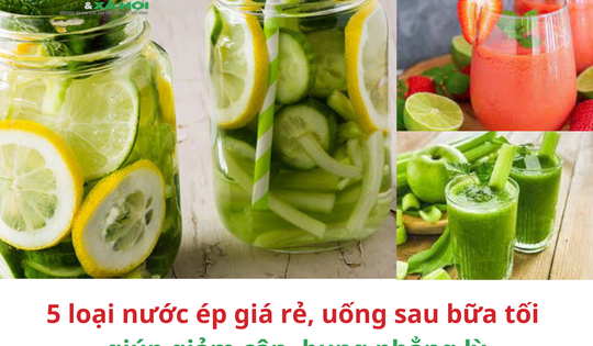 5 loại nước ép giá rẻ, uống sau bữa tối giúp giảm cân, bụng phẳng lỳ