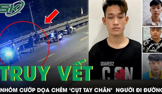 Bảy ngày truy vết nhóm thanh niên dọa chém cụt tay chân người đi đường