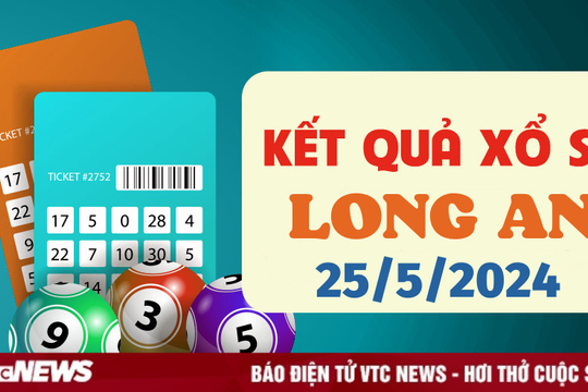 XSLA 25/5 - Kết quả xổ số Long An hôm nay 25/5/2024 - KQXSLA 25/5