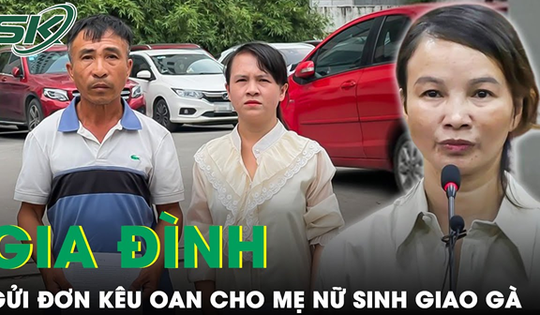 Gia đình mẹ nữ sinh giao gà từ Điện Biên lên Hà Nội gửi đơn kêu cứu