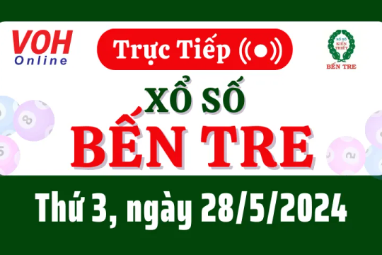 XSBT 28/5 - Kết quả xổ số Bến Tre hôm nay thứ 3 ngày 28/5/2024