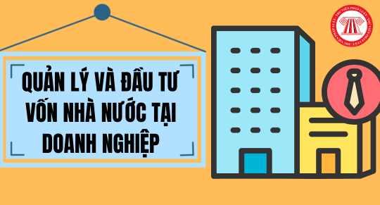 Đề xuất 07 hành vi bị cấm trong quản lý và đầu tư vốn nhà nước tại doanh nghiệp