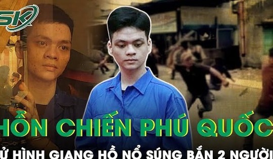 Diễn biến bất ngờ vụ hỗn chiến bảo kê đất ở Phú Quốc: Tử hình giang hồ nổ súng bắn người