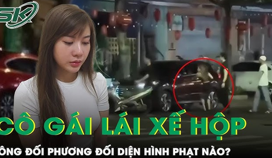 Thêm tội danh, cô gái lái ô tô tông xế hộp của người khác có thể bị xử phạt ra sao?