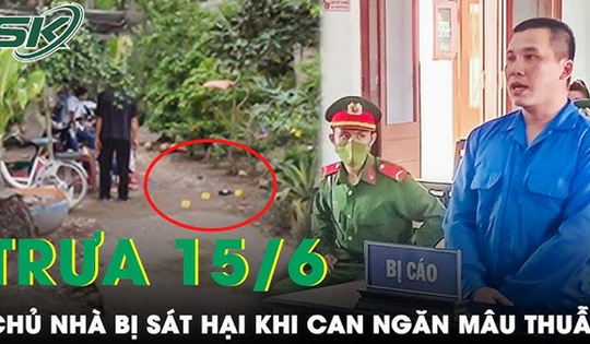 Trưa 15/6: ‘Hoà giải’ mâu thuẫn khi hát karaoke, chủ nhà bị đánh tử vong