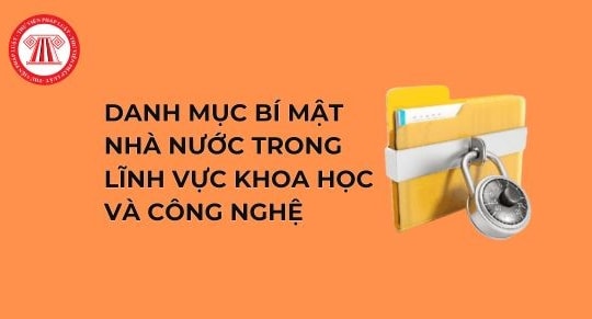Danh mục bí mật nhà nước trong lĩnh vực khoa học và công nghệ