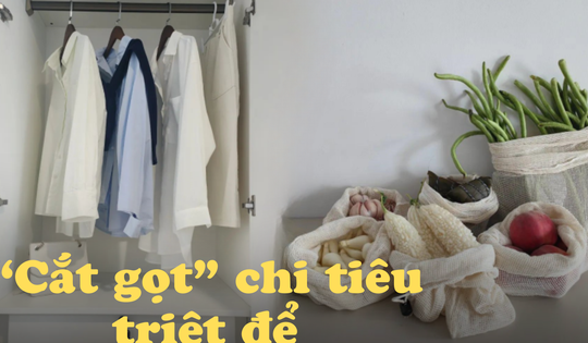 'Cắt gọt chi tiêu triệt để' đang là từ khóa được tìm kiếm giúp nhiều người tiết kiệm được tiền và sống hạnh phúc