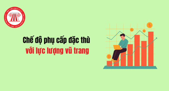 Chế độ phụ cấp đặc thù với lực lượng vũ trang sẽ được sửa đổi phù hợp với chế độ tiền lương mới