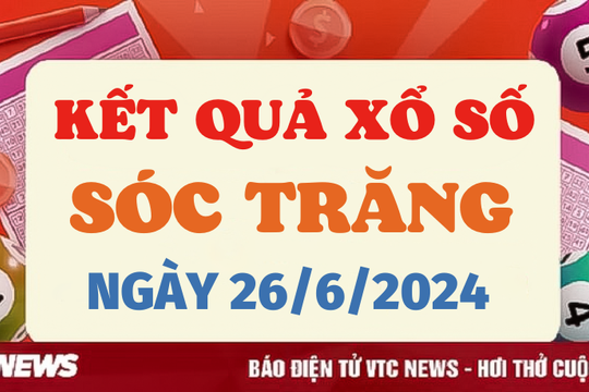 XSST 26/6 - Kết quả xổ số Sóc Trăng hôm nay 26/6/2024 - XSST thứ Tư