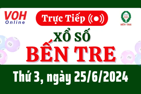 XSBT 25/6 - Kết quả xổ số Bến Tre hôm nay thứ 3 ngày 25/6/2024