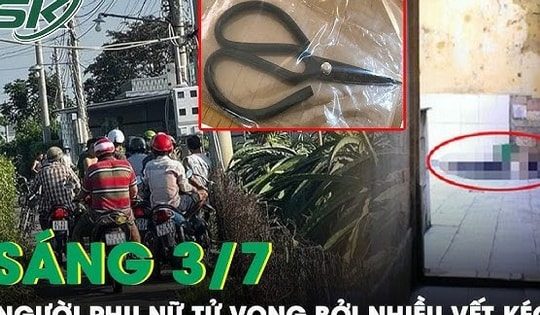 Sáng 3/7: Tá hỏa phát hiện người phụ nữ tử vong với nhiều vết thương, nghi mâu thuẫn tình cảm?