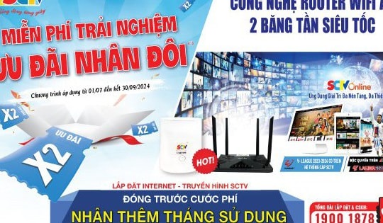 Internet SCTV - Ưu đãi khủng, nâng tầm trải nghiệm giải trí tại nhà