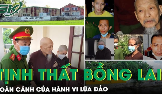 Tụ điểm ‘sư hổ mang’ Tịnh Thất Bồng Lai đã xây dựng đường dây lừa đảo bằng trẻ em như thế nào ?