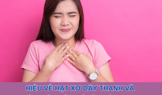 Hiểu về hạt xơ dây thanh và giải pháp hỗ trợ từ thảo dược
