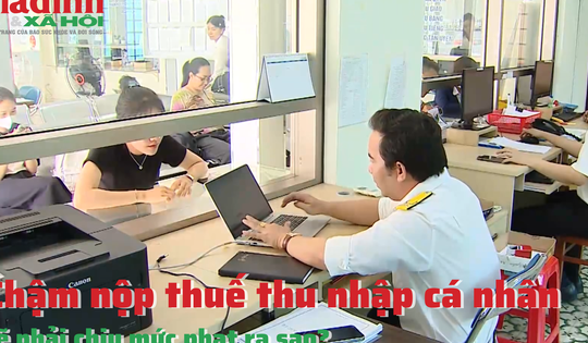 Chậm nộp thuế thu nhập cá nhân sẽ bị phạt ra sao?