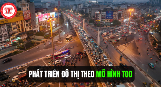 Phát triển đô thị theo mô hình TOD tại Thủ đô Hà Nội