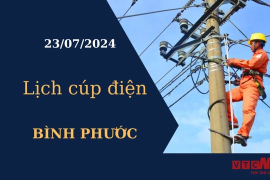 Lịch cúp điện hôm nay tại Bình Phước ngày 23/07/2024