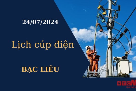 Lịch cúp điện hôm nay tại Bạc Liêu ngày 24/07/2024