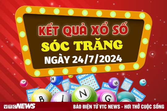 XSST 24/7 - Kết quả xổ số Sóc Trăng hôm nay 24/7/2024 - XSST thứ Tư