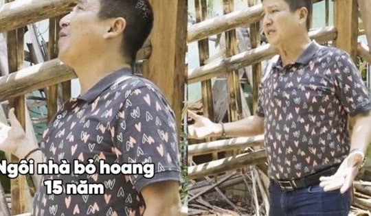 NSƯT Chí Trung đau lòng khi nhà cũ đổ nát, bị bỏ hoang, khác hẳn 'Chí Trung gia trang' hiện tại