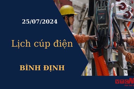Lịch cúp điện hôm nay tại Bình Định ngày 25/07/2024