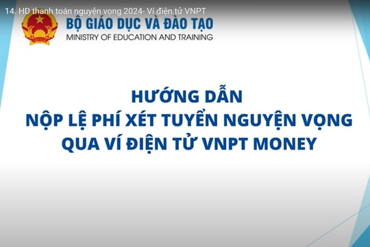 Hướng dẫn nộp lệ phí xét tuyển đại học năm 2024 qua ví điện tử VNPT Money