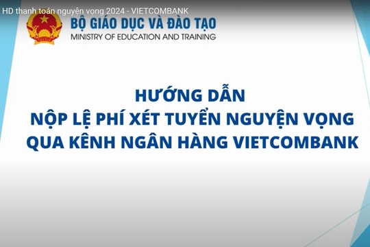 Hướng dẫn nộp lệ phí xét tuyển đại học năm 2024 qua kênh ngân hàng