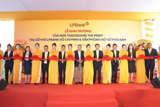 LPBank khai trương Trụ sở Thành phố Hồ Chí Minh và Văn phòng Hội sở phía Nam