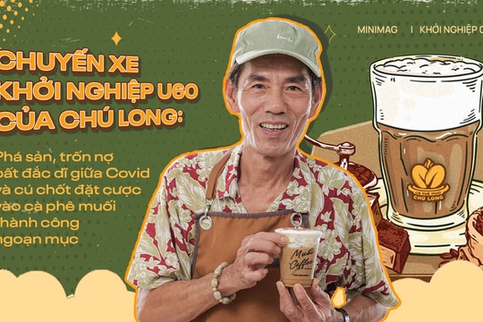 Chuyến xe khởi nghiệp U60 của chú Long: Phá sản, trốn nợ bất đắc dĩ giữa Covid và cú chốt đặt cược vào cà phê muối thành công ngoạn mục