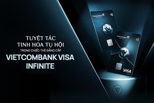 Tuyệt tác tinh hoa tụ hội trong chiếc thẻ đẳng cấp Vietcombank Visa Infinite