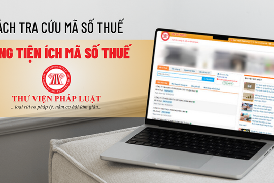 Cách tra cứu mã số thuế bằng tiện ích Mã số thuế của THƯ VIỆN PHÁP LUẬT