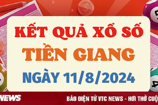 XSTG 11/8 - Kết quả xổ số Tiền Giang hôm nay 11/8/2024 - XSTG Chủ nhật