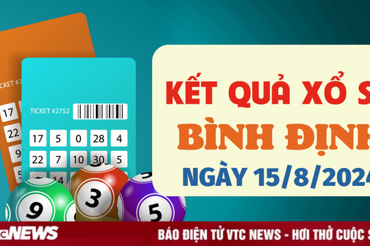 XSBDI 15/8 - Kết quả xổ số Bình Định hôm nay 15/8/2024 - XSBDI thứ Năm