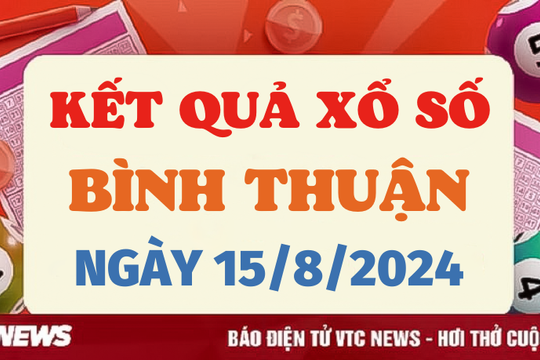 XSBTH 15/8 - Kết quả xổ số Bình Thuận hôm nay 15/8/2024 - XSBTH thứ Năm