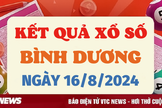 XSBD 16/8 - Kết quả xổ số Bình Dương hôm nay 16/8/2024 - XSBD thứ Sáu
