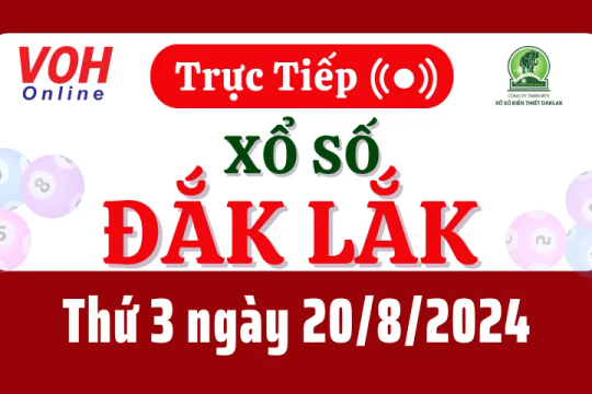XSDLK 20/8 - Kết quả xổ số Đắk Lắk hôm nay thứ 3 ngày 20/8/2024