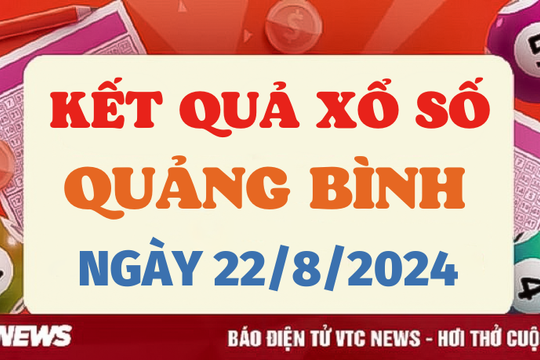 XSQB 22/8 - Kết quả xổ số Quảng Bình hôm nay 22/8/2024 - XSQB thứ Năm
