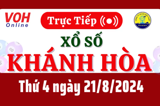 XSKH 21/8 - Kết quả xổ số Khánh Hòa hôm nay thứ 4 ngày 21/8/2024