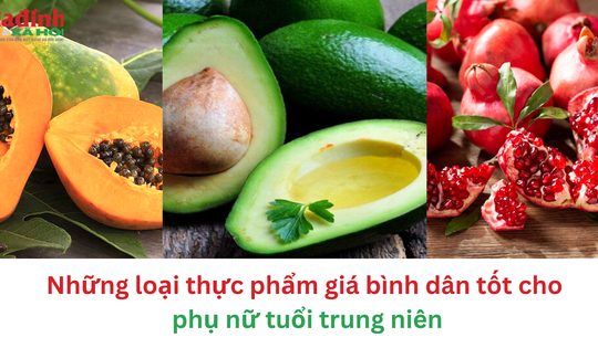 Những loại thực phẩm giá bình dân tốt cho phụ nữ tuổi trung niên