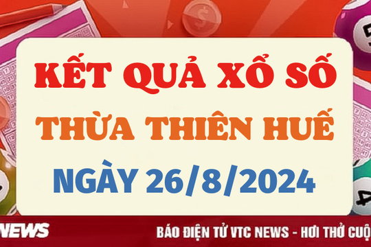 XSTTH 26/8 - Kết quả xổ số Thừa Thiên Huế hôm nay 26/8/2024 - XSTTH thứ Hai