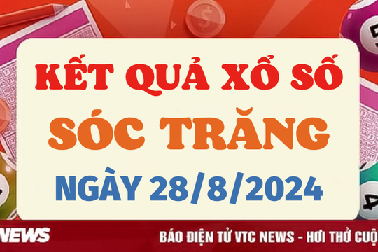 XSST 28/8 - Kết quả xổ số Sóc Trăng hôm nay 28/8/2024 - XSST thứ Tư