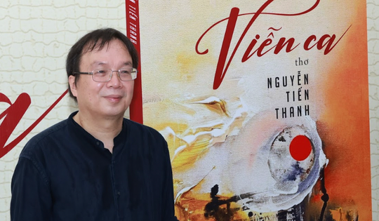 Những suy tưởng của nhà thơ Nguyễn Tiến Thanh trong tập 'Viễn ca'
